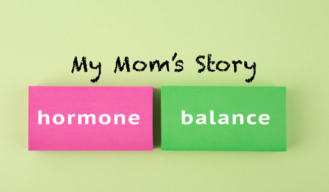 My Mom’s Story: What Every Woman Deserves to Know About Hormones, Hysterectomy, and Healing