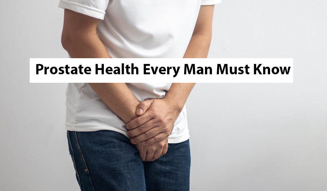 Prostate Health Every Man Must Know