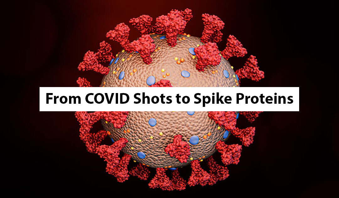 From COVID Shots to Spike Proteins: What’s Really Going On—and How to Protect Your Body