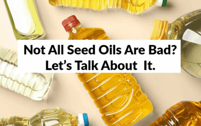 Not All Seed Oils Are Bad? Let’s Talk About It.