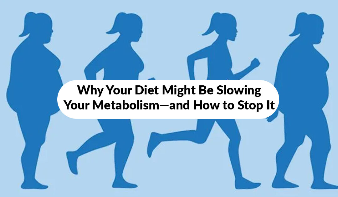 Why Your Diet Might Be Slowing Your Metabolism—and How to Stop It
